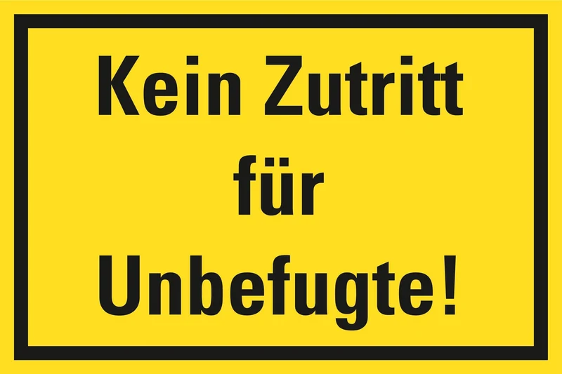 Hinweisschild, Kein Zutritt für Unbefugte